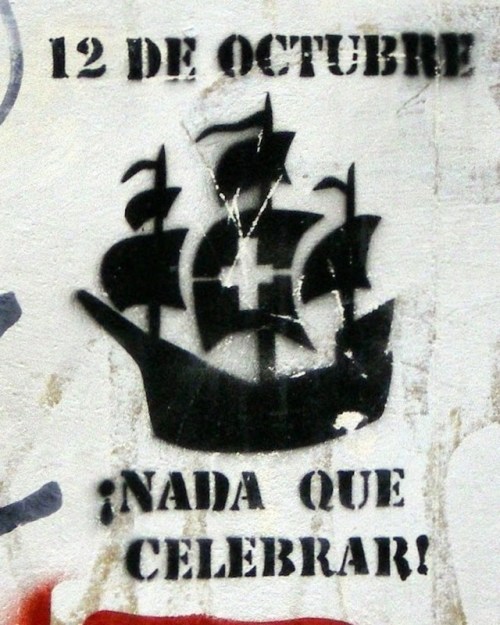 “12th of October, Nothing to Celebrate!”Anti-Columbus Day stencil seen in Madrid, Spain