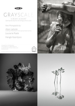 hengki24:© 2017 ➤ Photo Exhibition - GREYSCALE at TORCH gallery  Featuring: Alain Laboile - Louise Te Poele - Hengki Koentjoro Opening: Saturday,  12th of August 2017 From 5 to 7 pm Amsterdam - The Netherlands