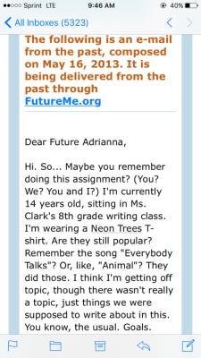 quarter: in middle school they had us write emails to our future selves that would deliver on a specific date, and i got mine today. it was all pretty…2014-ish (as u can see in the screenshot), but the best and most tragic part was this 