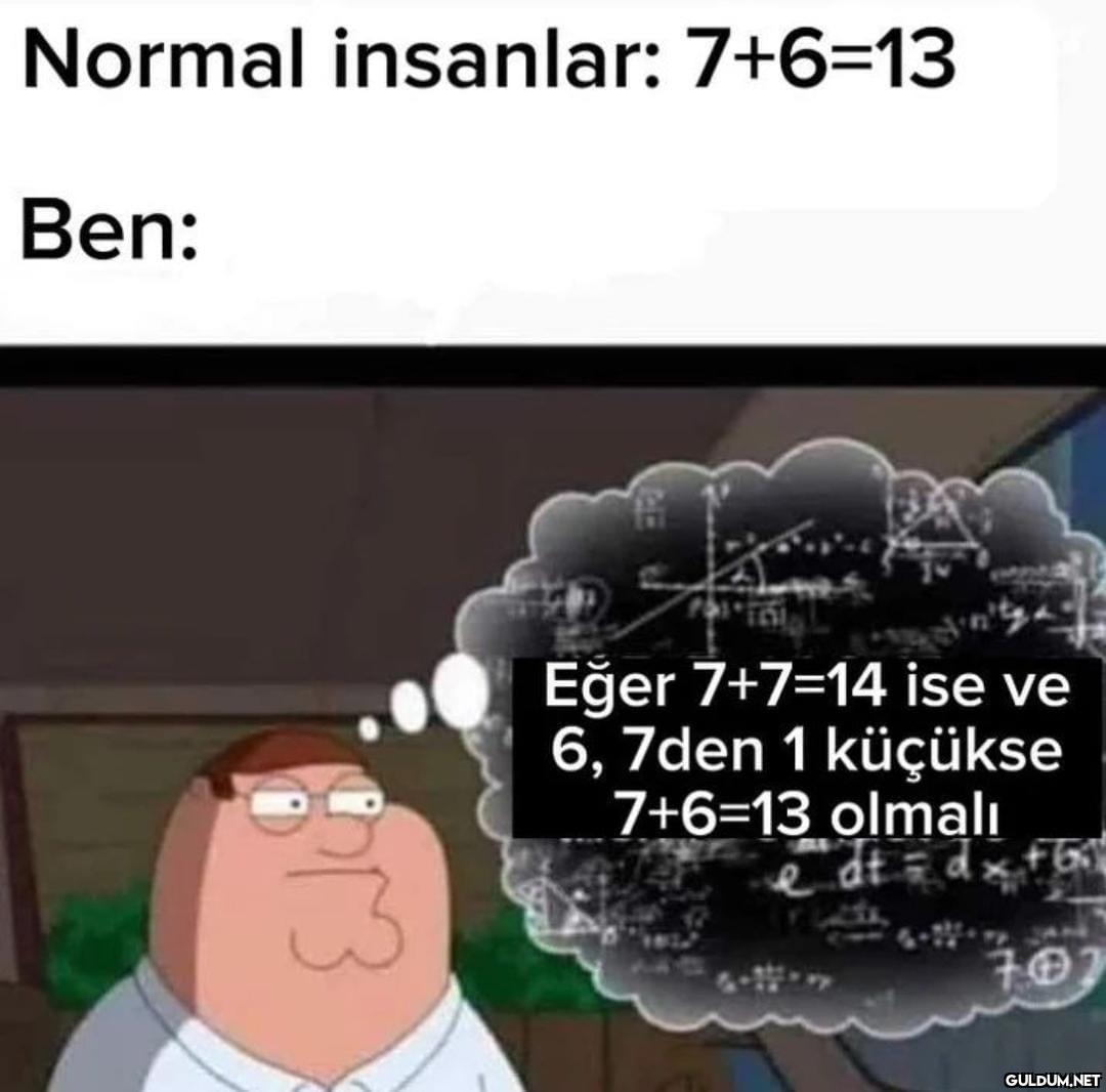 Normal insanlar: 7+6=13...