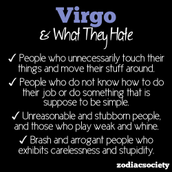 zodiacsociety:  What Virgo Hates