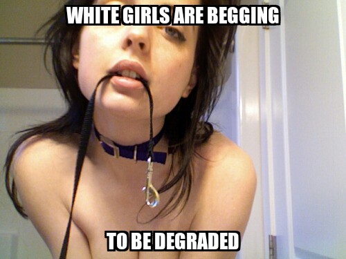 kaitlintakesitblack: katy4bbc: inferior-dumb-cunt: They always are! Degrade me, use me, breed me!  s