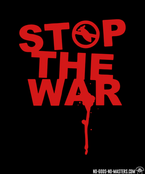 Stop the war https://www.no-gods-no-masters.com