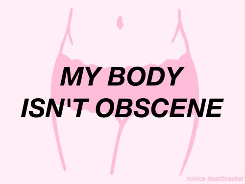 novice-heartbreaker:My body is mine and it belongs to me! ✋