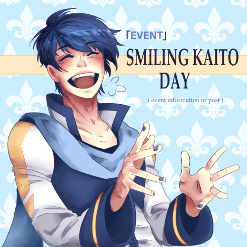 smilingkaitoday:For those who follow the ABCD Twitter, it’ll be no surprise – but Smiling KAITO Day 