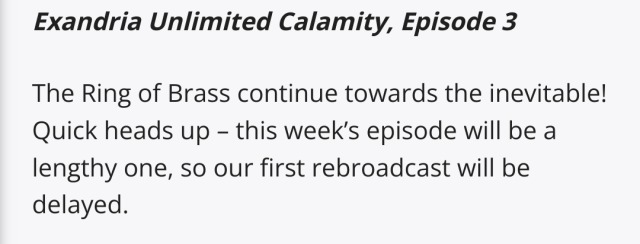 A screenshot from the Critical Role schedule that says "Exandria Unlimited Calamity, Episode 3 The Ring of Brass continue towards the inevitable! Quick heads up – this week’s episode will be a lengthy one, so our first rebroadcast will be delayed."