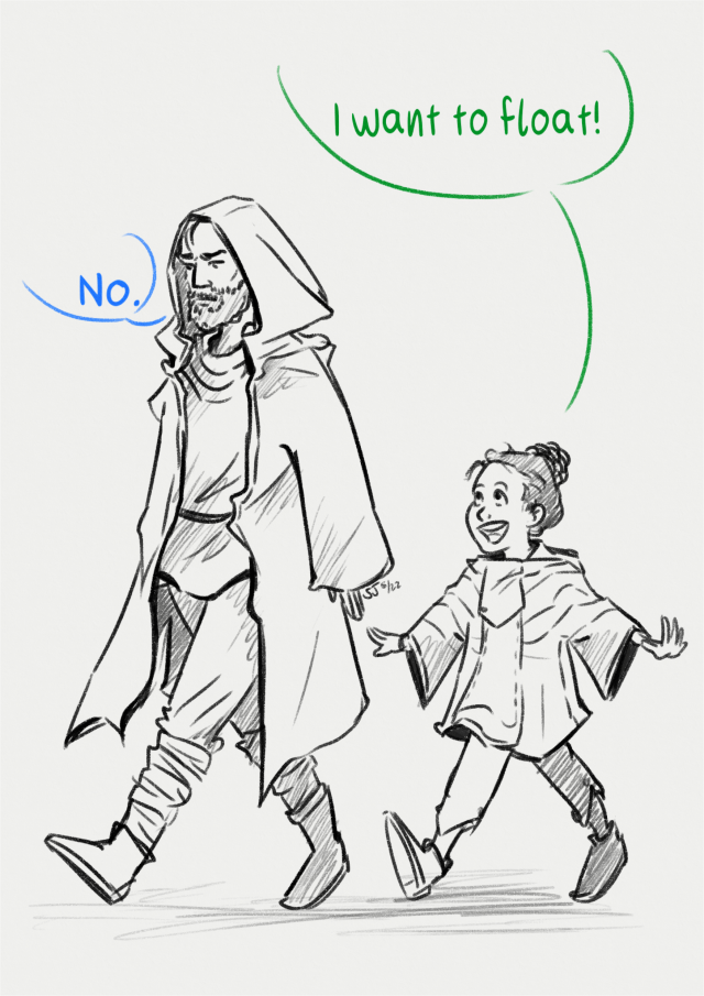 Digital sketch: Obi-Wan and Leia walking along. She is on the right, her arms stretched out cheerfully, a big smile on her face. Next to her, Obi-Wan looks deflated and grumpy. Leia is saying "I want to float!" Obi-Wan is saying "No." The artist's signature, "SJ 5/22", is written in small letters under Obi-Wan's sleeve.