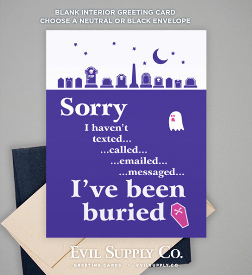 I’ve Been Buried greeting card ($2.50)A greeting card as an ice breaker — say you are sorry wh