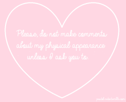 Pastel-Cutie:  Unwanted Commentary About My Physical Appearance Such As; “I Don’t