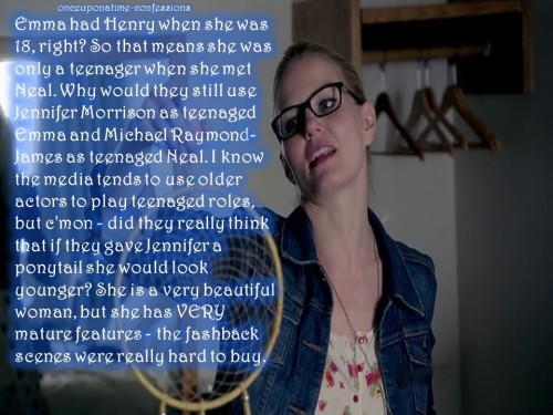 onceuponatime-confessions:“Emma had Henry when she was 18, right? So that means she was only a teena