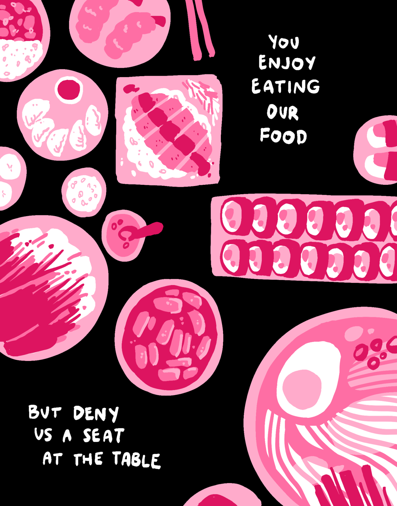 An assortment of Asian food on pink dishes is arranged on a black background, including shrimp tempura, chicken curry, gyoza, soup dumplings, pork katsu, white rice, miso soup, kimchi, tteokbokki, kimbap, sushi, and ramen. Text reads: [YOU ENJOY EATING OUR FOOD BUT YOU DENY US A SEAT AT THE TABLE.]