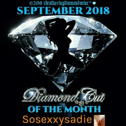 Thealluringdiamondmine:  📰 Cumming Soon!💦The Sexy September 2018 Diamond Cut