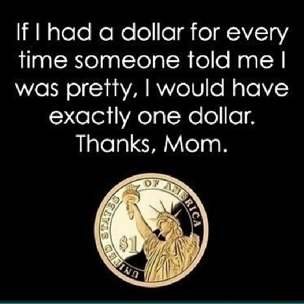 Pfft! Not even a dollar. More like .75 cents. Lmao. #KanyeShrug #UglyPeopleProblems