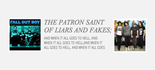 alexgaeskarth:  Last Lines: Fall Out Boy (insp: x,x,x)