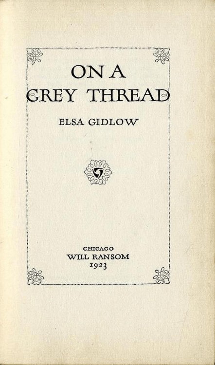 Selected works of Elsa Gidlow:On a Grey Thread (1923). The first known volume of openly lesbian poet
