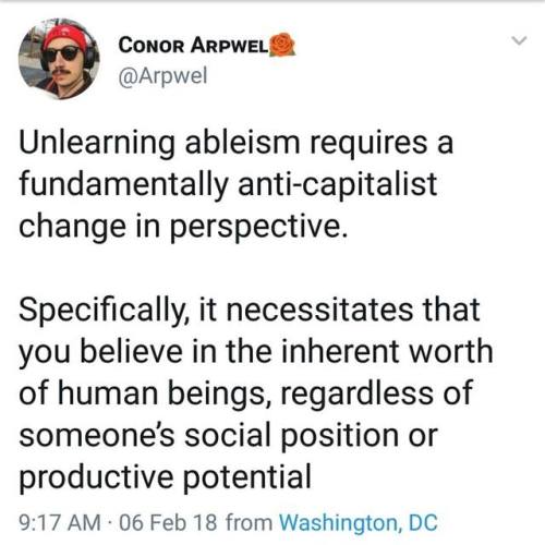 theweefreewomen: [tweet from Conor Arpwel @Arpwel: Unlearning ableism requires a fundamentally anti-