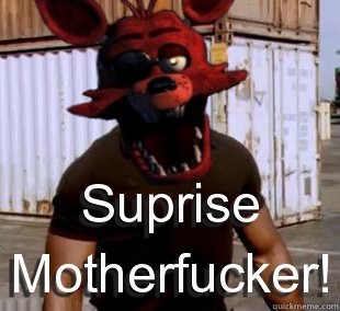 thehauntedreader:  When you look away from Pirate Cove for a split second and Foxy be like:  