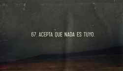 virgenessuicidasviviendo:  Regla 67.Acepta que nada es tuyo.