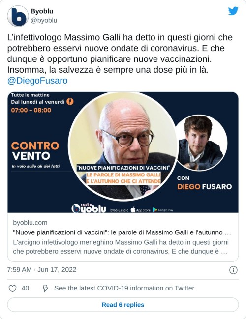 L’infettivologo Massimo Galli ha detto in questi giorni che potrebbero esservi nuove ondate di coronavirus. E che dunque è opportuno pianificare nuove vaccinazioni. Insomma, la salvezza è sempre una dose più in là. @DiegoFusarohttps://t.co/qLXUtYmx0T  — Byoblu (@byoblu) June 17, 2022