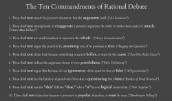 twistedviper:  disneyvillainsforjustice:  greekgodsforsocialjustice:  soulbrotherv2:  The Ten Commandments of Rational Debate  Here you go, folks. I think this should be really handy for debates and a good reminder as well –Athena  Brilliance. — Facilier