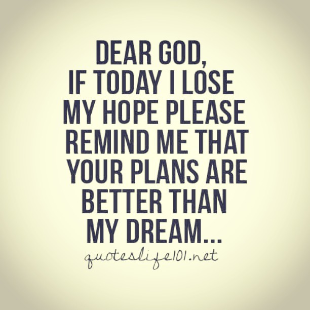 The Daily Life — Dear #God your plans are better than my #dreams.....