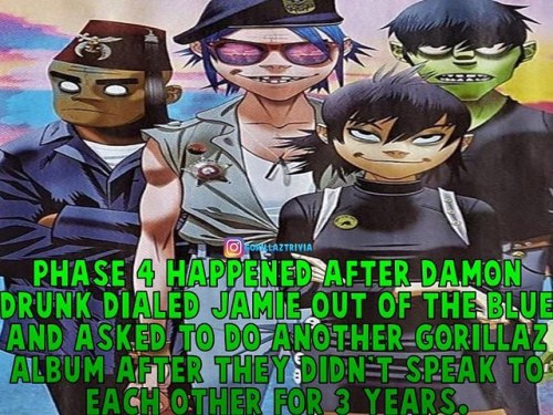 cyborgnoods: murdongnippals: gorillaztrivia: Phase 4 happened after Damon drunk dialed Jamie after n