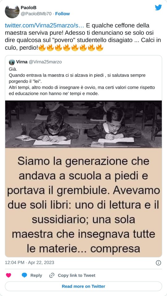 https://t.co/pIRw5CNZKT E qualche ceffone della maestra serviva pure! Adesso ti denunciano se solo osi dire qualcosa sul "povero" studentello disagiato ... Calci in culo, perdio!🔥🔥🔥🔥🔥🔥🔥🔥  — PaoloB (@PaoloBMb70) April 22, 2023