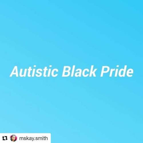 #Repost @mskay.smith (@get_repost)・・・I want to say to every autistic black person out there. We are 