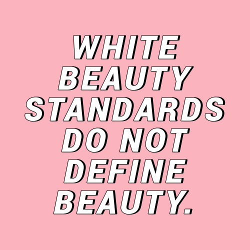 sheisrecovering:White beauty standards DO NOT define beauty.