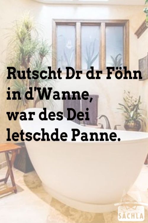 Rutscht Dr dr Föhn in d'Wanne, war des Dei letschde Panne.saechla.de/