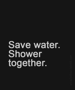 blowyourmindwithwhys:  save water on We Heart