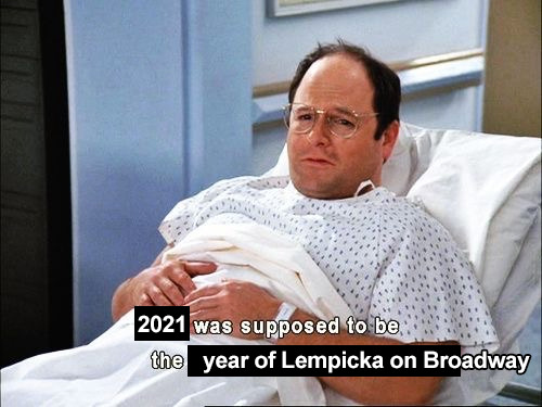 freetobegrace:2021 was supposed to be the year of lempicka on broadway