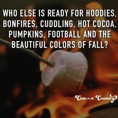 cutencountryblog:  Who’s ready?? #😄 #bonfires #cuddling #hoodies #countrygirl #countryboy #cowboyboots #jeans #FOOTBALL #pumpkins #🎃 #hotcocoa #cutencountry #🔥 Visit www.cutencountry.com  I love summer too but all these things are awesome 😊