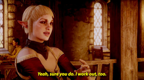 Cassandra: Plus I work out every day.Sera: (mocking) Yeah, sure you do. I work out, too.Cassandra: Y