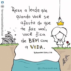 #Repost @fernandaestellitaoficial with @repostapp. ・・・ Reza a lenda que quando você se afasta do que te faz mal, você fica de bem com a vida.  Minha frase na arte do @lifeonadraw que eu amo tanto. ❤️