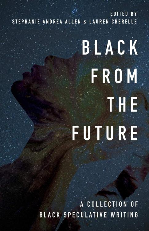 superheroesincolor:  Black From the Future: A Collection of Black Speculative Writing (2019)  Black 