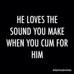 sydneyguy:  daddymike976:  The louder and dirtier the better…  That I do…..  And I love the sound he makes when he cums in my pretty little mouth.