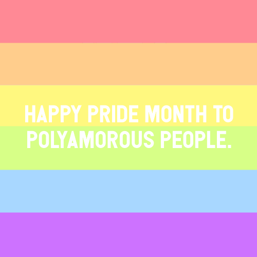 nonbinarypastels:  [Image Description: A pastel rainbow pride flag with text that reads “happy pride month to polyamorous people”]