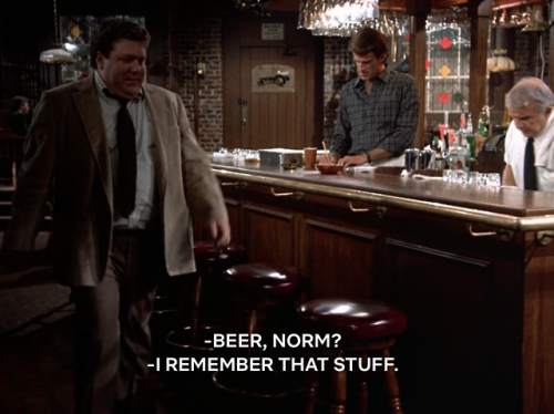 Norm-ism #2Coach: Beer, Norm?Norm: I remember that stuff. Better give me a tall one, in case I like 