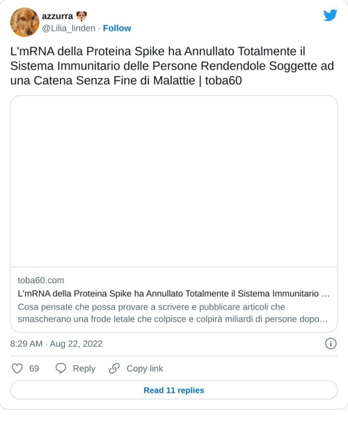 L'mRNA della Proteina Spike ha Annullato Totalmente il Sistema Immunitario delle Persone Rendendole Soggette ad una Catena Senza Fine di Malattie | toba60 https://t.co/9KXqoVzdVK  — azzurra 🐶 (@Lilia_linden) August 22, 2022