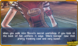 borderlands-confessions:  “When you walk into Moxxi’s secret workshop, if you look at the back of her uniform, it says “Ellie’s Garage” now that pretty freaking cool and very sweet”