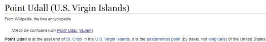 Point Udall (U.S. Virgin Islands) (Not to be confused with Point Udall (Guam).) Point Udall is at the east end of St. Croix in the U.S. Virgin Islands, it is the easternmost point (by travel, not longitude) of the United States