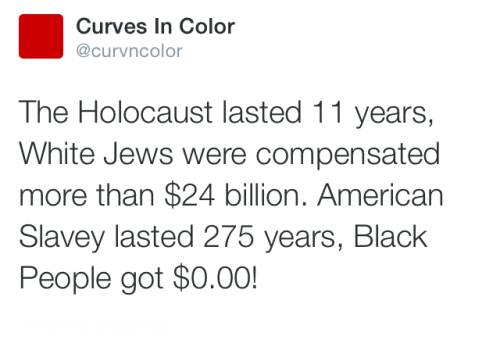 abbiehollowdays: violethuntress: sonofbaldwin: And, in fact, many slave OWNERS were compensated for 