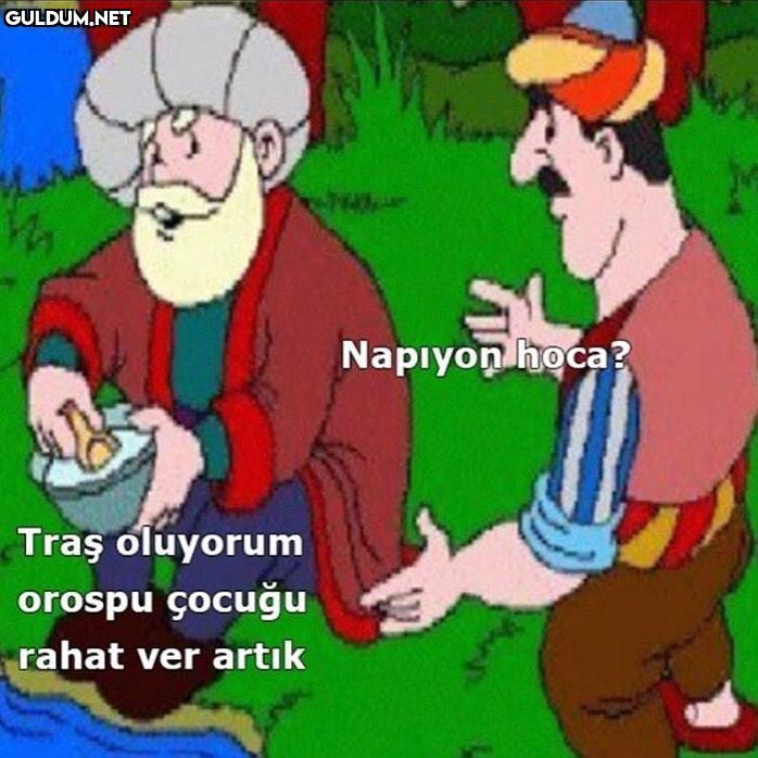 Napıyon hoca? Traş...