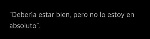 culpas-y-fracasos:  Tal vez nunca lo he estado.