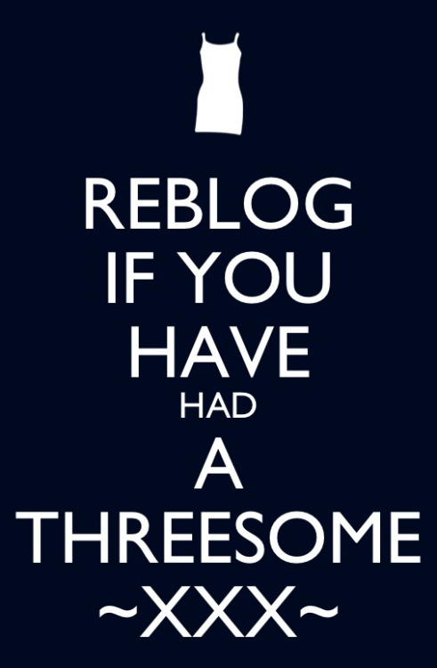dlmorgan7:kickitkoolieshaad:Reblog if you had a threesomeIt’s been WAY too long!