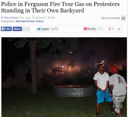 thinksquad:  Last night police in riot gear marched down West Florissant Avenue, ordering people to leave the area and firing tear gas onto the streets. Police even fired tear gas into the backyard of a home where several people held their “hands up”