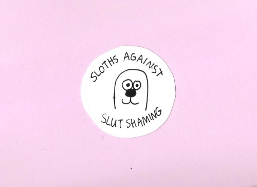 sloths against slut shaming sticker! buy here: etsy.com/shop/RadicalGirls