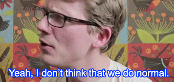 nerdgirl-fangirl:  Yeah, I don’t think that we do normal 