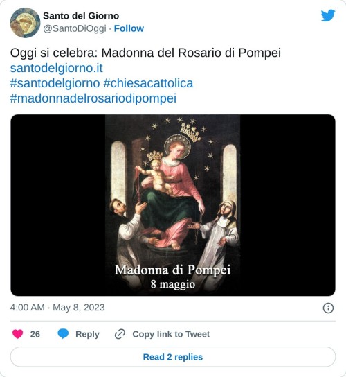 Oggi si celebra: Madonna del Rosario di Pompei https://t.co/YeJ319veQQ#santodelgiorno #chiesacattolica #madonnadelrosariodipompei pic.twitter.com/XA3tXGKfBr  — Santo del Giorno (@SantoDiOggi) May 8, 2023
